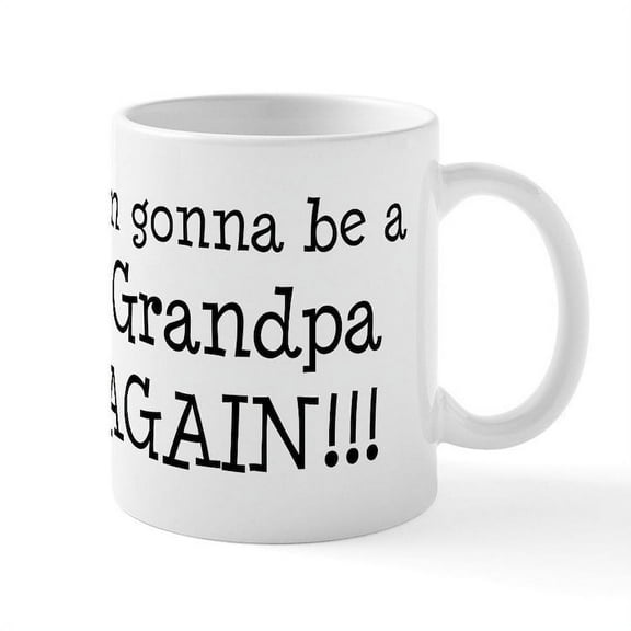 CafePress - Gonna Be Grandpa Again Mug - 11 oz Ceramic Mug - Novelty Coffee Tea Cup