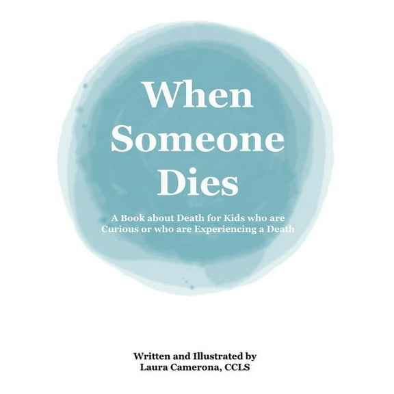 When Someone Dies: A Book about Death for Kids who are Curious or who are Experiencing a Death, (Paperback)