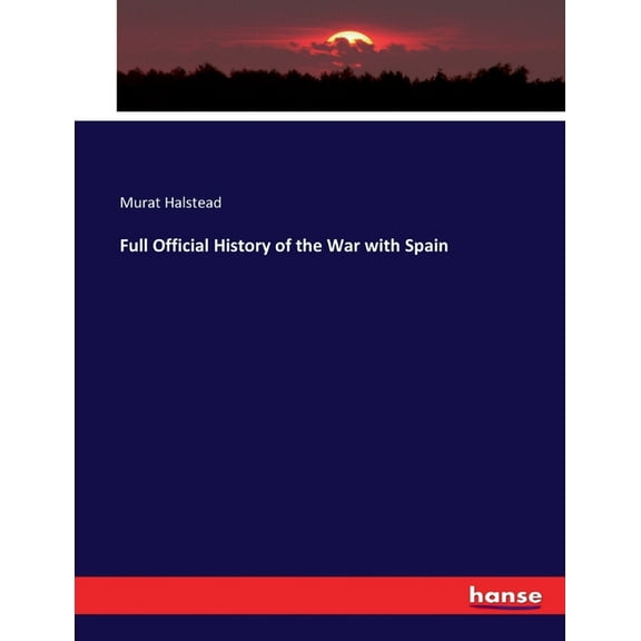 Full Official History of the War with Spain, (Paperback)