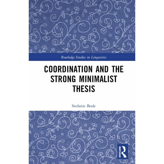 Routledge Studies in Linguistics Coordination and the Strong Minimalist Thesis, (Hardcover)