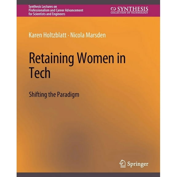 Synthesis Lectures on Professionalism an Retaining Women in Tech: Shifting the Paradigm, (Paperback)