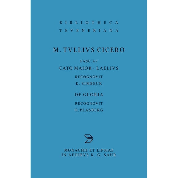 Bibliotheca Scriptorum Graecorum Et Roma Cato Maior. Laelius. de Gloria, (Paperback)