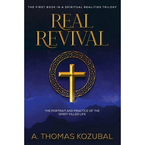 Real Revival: The Portrait and Practice of the Spirit-Filled Life, (Paperback)