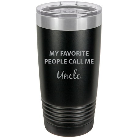 

My Favorite People Call Me Uncle Stainless Steel Engraved Insulated Tumbler 20 Oz Travel Coffee Mug Black