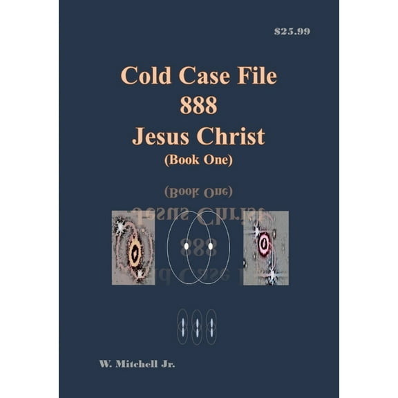 Cold Case File 888 - Jesus Christ (Book One) (Paperback)