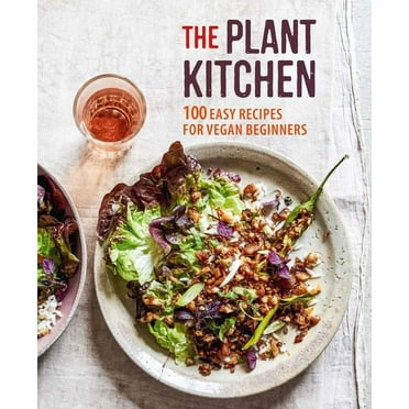 The Plant Kitchen : 100 easy recipes for vegan beginners (Hardcover)