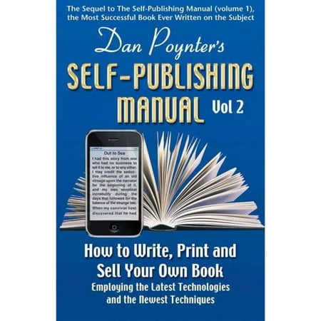The Self-Publishing Manual: How to Write, Print and Sell Your Own Book Employing the Latest Technologies and the Newest Techniques