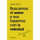 thumbnail image 1 of Buscamos el amor y nos topamos con la soledad, 1 of 2