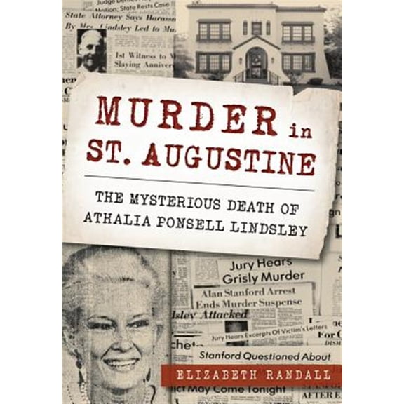 Pre-Owned Murder in St. Augustine: The Mysterious Death of Athalia Ponsell Lindsley (Paperback) 1467118818 9781467118811