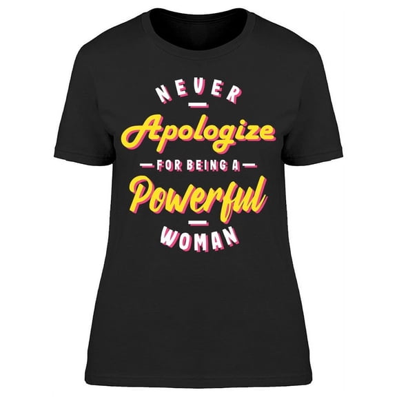 Never Apologize T-Shirt Women -Image by Shutterstock, Female Small