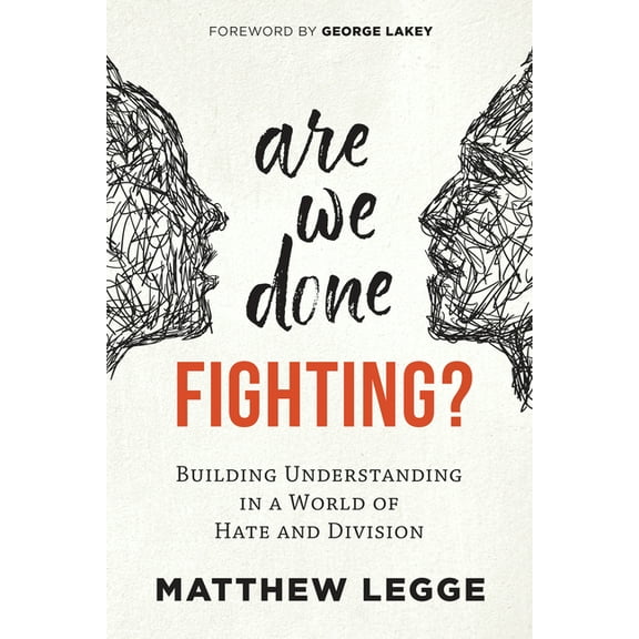 Are We Done Fighting?: Building Understanding in a World of Hate and Division, (Paperback)