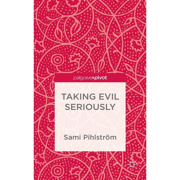 Taking Evil Seriously, (Hardcover)
