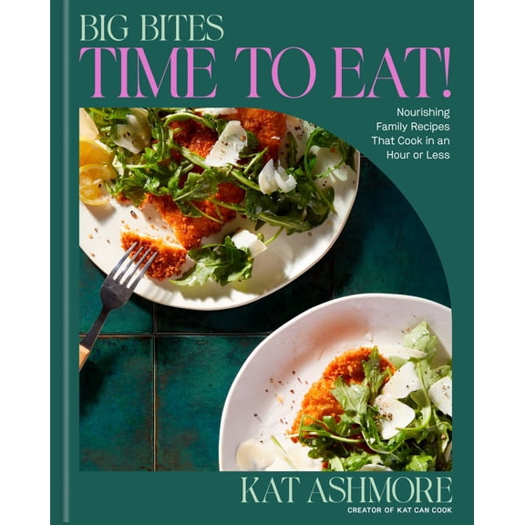 Big Bites: Time to Eat!: Nourishing Family Recipes That Cook in an Hour or Less; a Cookbook (Hardcover)