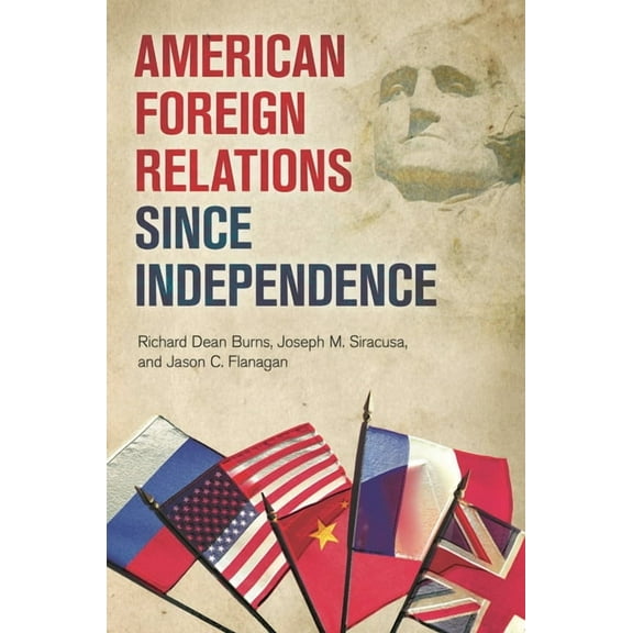 American Foreign Relations since Independence, (Hardcover)