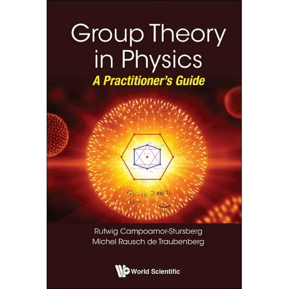 Group Theory in Physics: A Practitioner's Guide, (Hardcover)