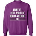 thumbnail image 2 of OXI Crewneck Sweatshirt - Admit It Life Would Be Boring Without Me, Basic Casual Sweatshirts for Men's and Women Fleece Sweatshirt Long Sleeve - Purple Large, 2 of 2