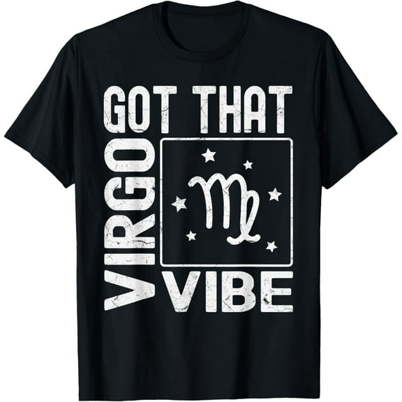Got That Virgo Vibe, Astrology Gifts Virgo T-Shirt