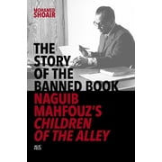 The Story of the Banned Book: Naguib Mahfouz's Children of the Alley, (Hardcover)