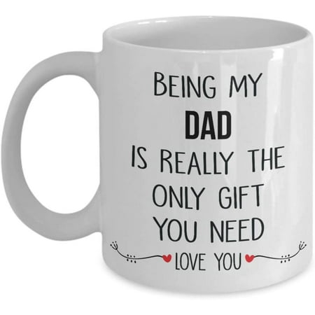

Being My Dad Is Really The Only Gift You Need Mug Gift IDea For Dad From Daughter Son Tea Cup Lover