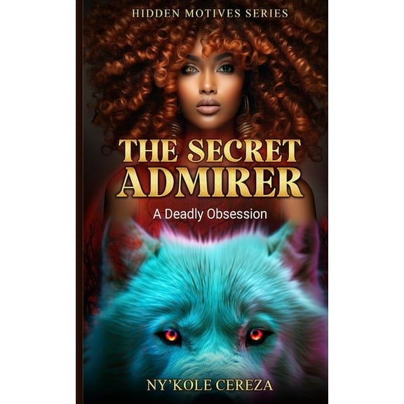 Hidden Motives The Secret Admirer: A Deadly Obsession, Book 1, (Paperback)