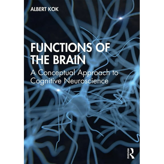 Functions of the Brain: A Conceptual Approach to Cognitive Neuroscience, (Paperback)