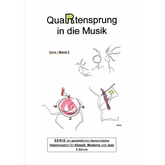 QuaRtensprung in die Musik : SERIE der ganzheitlichen Harmonielehre - Improvisation für Klassik, Moderne und Jazz, Band 2 (Paperback)