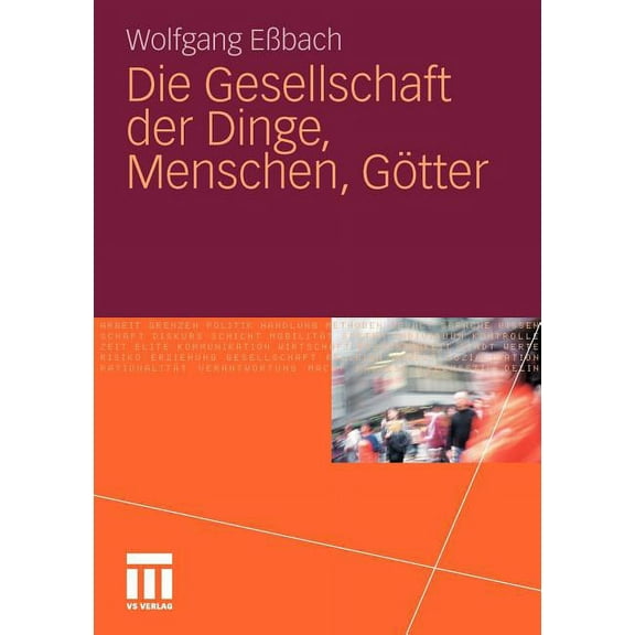 Die Gesellschaft Der Dinge, Menschen, GÃ¶tter, (Paperback)