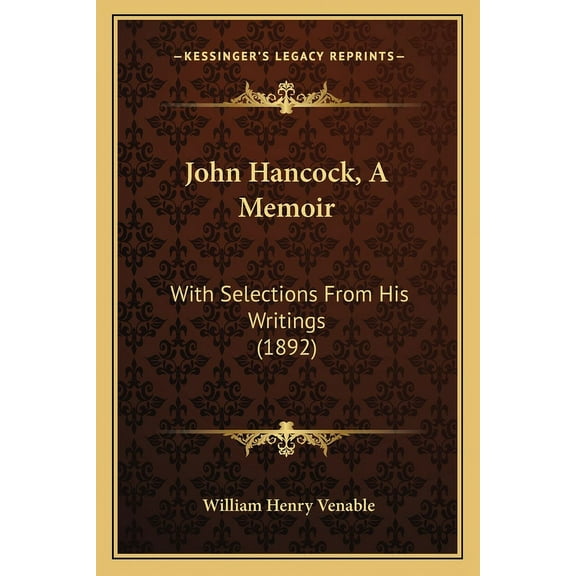 John Hancock, A Memoir : With Selections From His Writings (1892) (Paperback)