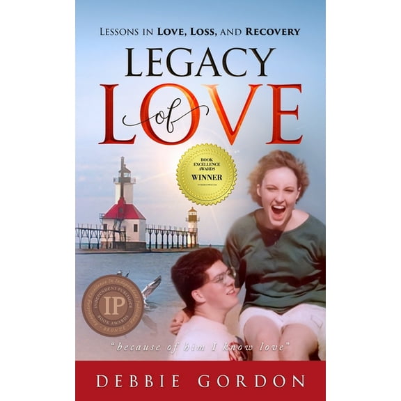 Legacy of Love: Lessons in Love, Loss, and Recovery (Paperback) by Debbie Gordon