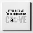 thumbnail image 1 of If You Need Me I'll Be Hiding in My Man Cave - 10" x 10" - Decorative Canvas Wall Art - White Edge - 5/8" Gallery Wrapped, 1 of 2