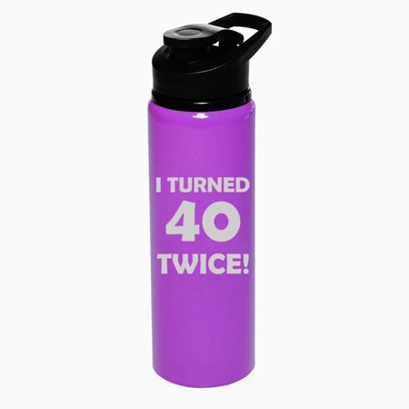 25 oz Water Bottle Sports Travel Mug Gift I Turned 40 Twice 80th Birthday Funny (Purple)