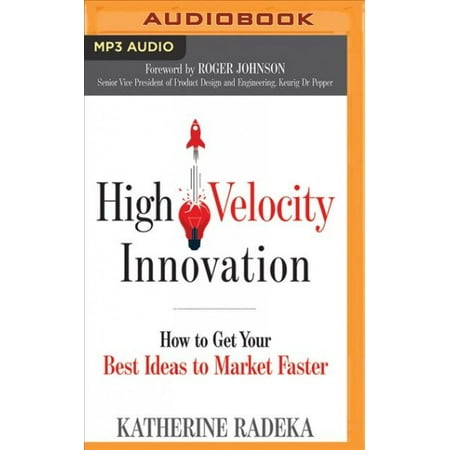 High Velocity Innovation: How To Get Your Best Ideas To Market (Best Hgh Pills On The Market)