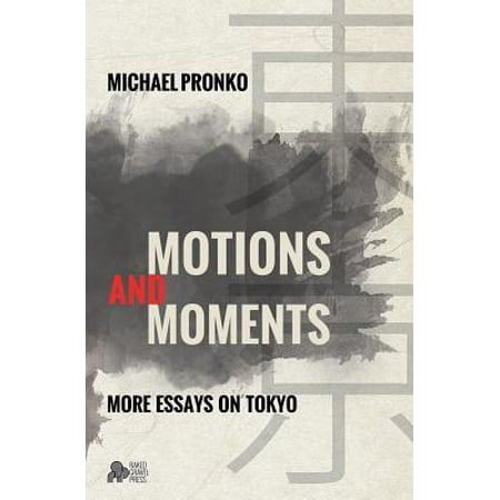 Motions and Moments : More Essays on Tokyo