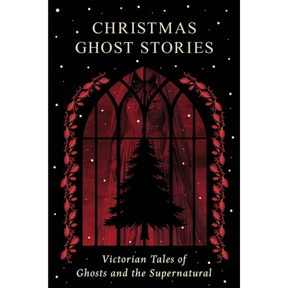 Christmas Ghost Stories: Victorian Tales of Ghosts and the Supernatural, (Paperback)