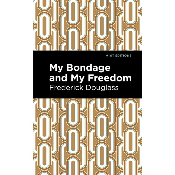 Black Narratives My Bondage and My Freedom, (Paperback)