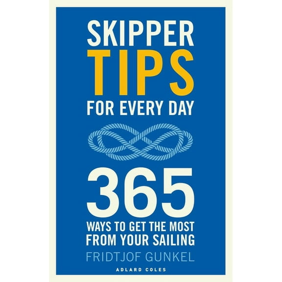 Skipper Tips for Every Day: 365 Ways to Get the Most from Your Sailing (Paperback)