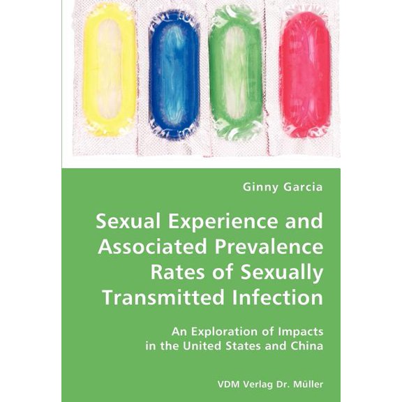 Sexual Experience and Associated Prevalence Rates of Sexually Transmitted Infection-An Exploration of Impacts in the Uni, (Paperback)