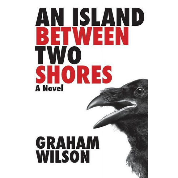 An Island Between Two Shores (Paperback) by Graham B Wilson
