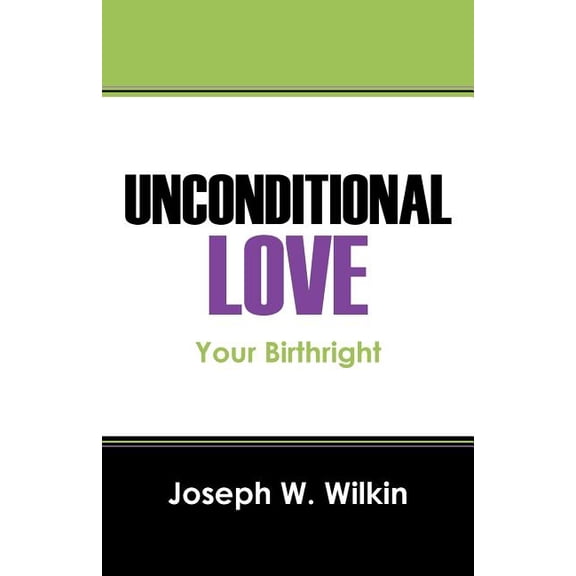 Unconditional Love: Your Birthright, (Paperback)