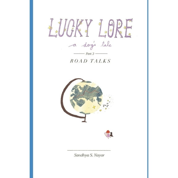 Lucky Lore a dog's tale Part 3 Road Talks, (Paperback)
