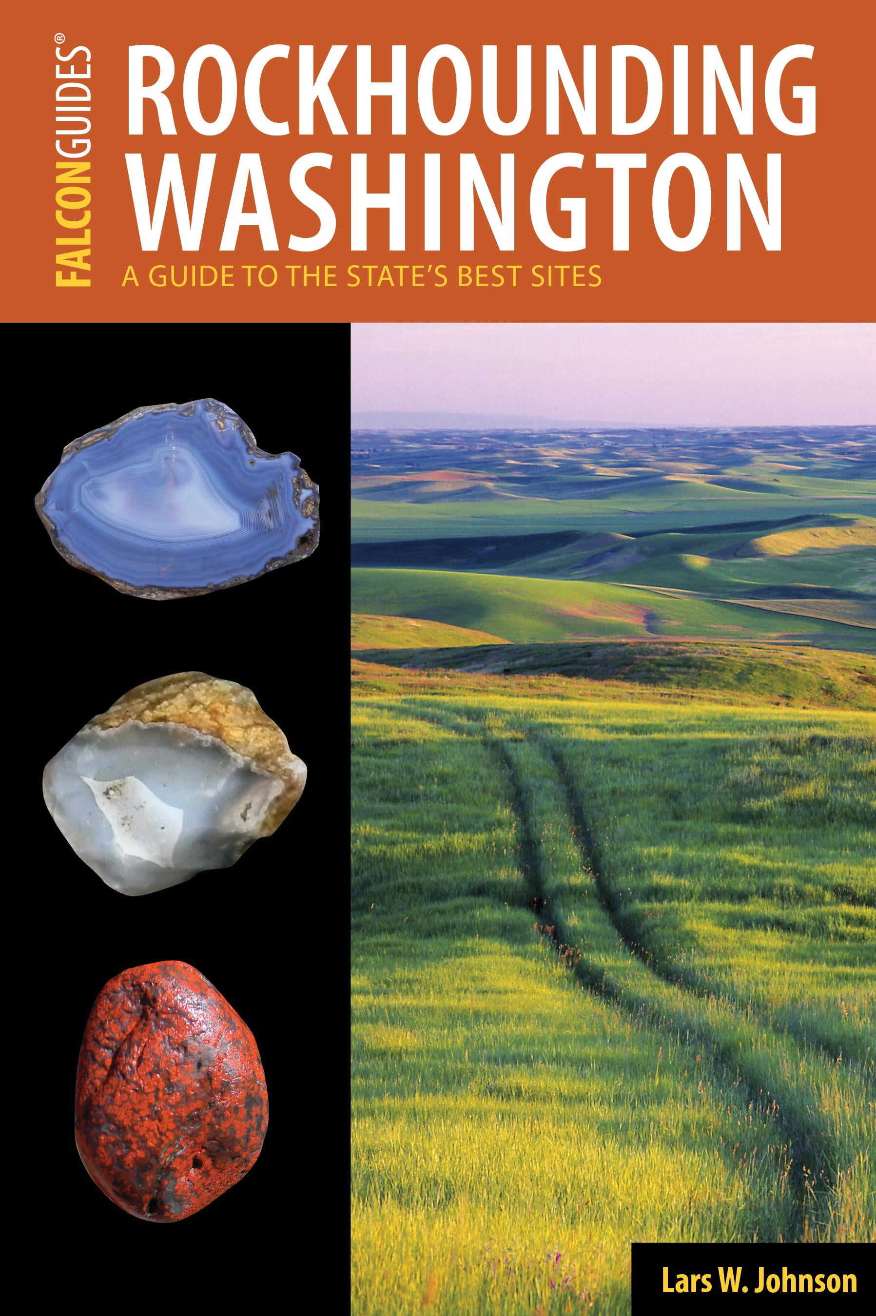 Rockhounding Rockhounding Washington A Guide to the State's Best