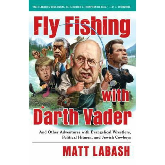 Pre-Owned Fly Fishing with Darth Vader: And Other Adventures with Evangelical Wrestlers, Political Hitmen, and Jewish Cowboys (Hardcover) 1439159971 9781439159972