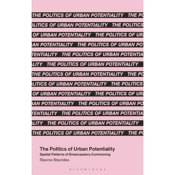 In Common The Politics of Urban Potentiality: Spatial Patterns of Emancipatory Commoning, (Hardcover)