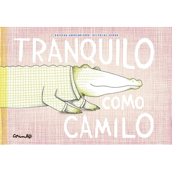 Libro Tranquilo Como Camilo Pasta Dura, Autor Natacha Andriamirano, Editorial Corimbo