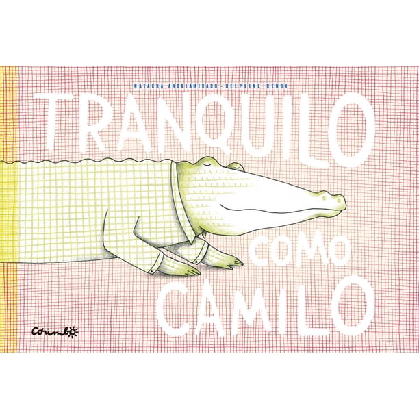 Libro Tranquilo Como Camilo Pasta Dura, Autor Natacha Andriamirano, Editorial Corimbo