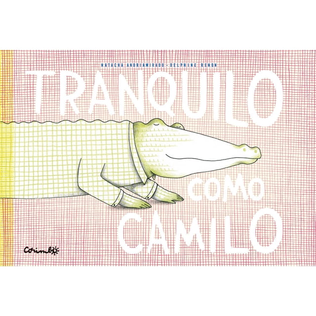 Libro Tranquilo Como Camilo Pasta Dura, Autor Natacha Andriamirano, Editorial Corimbo