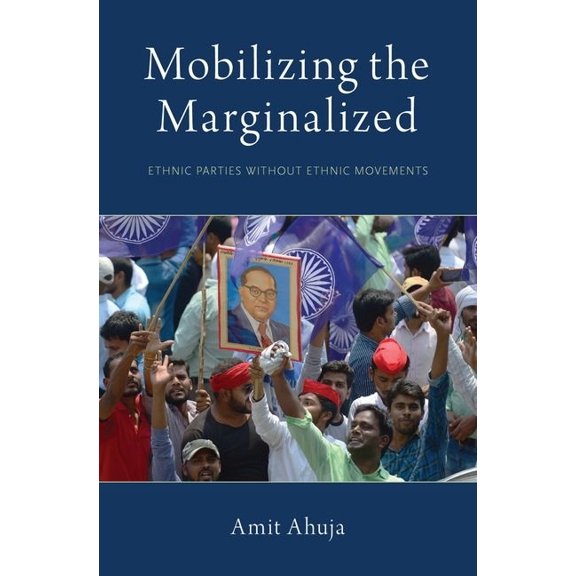 Modern South Asia Mobilizing the Marginalized: Ethnic Parties without Ethnic Movements, (Paperback)