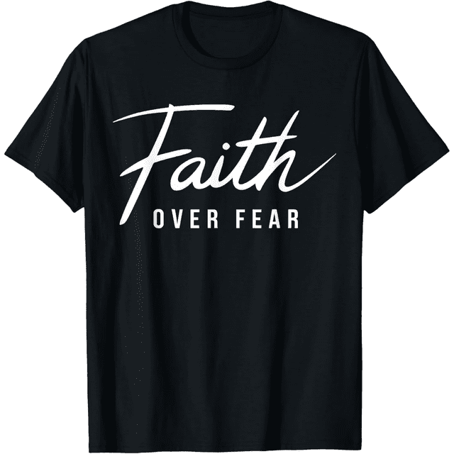 Faith Over Fear T-Shirt for Men Women Christian Jesus Tees