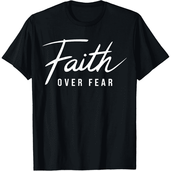 Faith Over Fear T-Shirt for Men Women Christian Jesus Tees