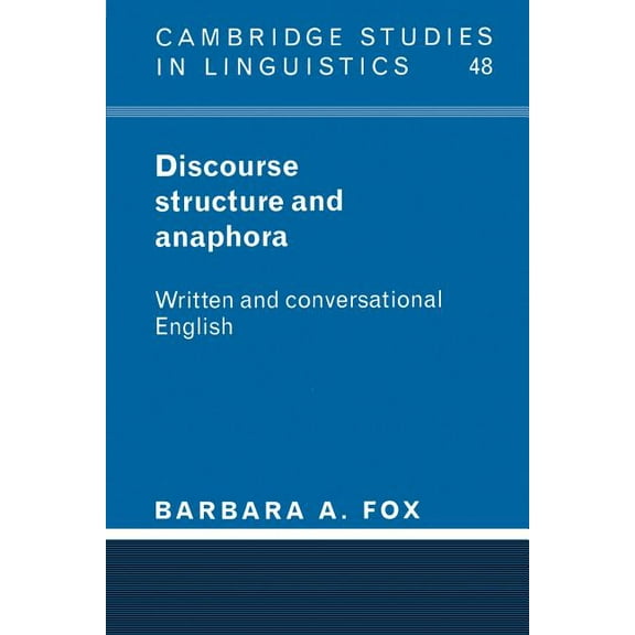 Cambridge Studies in Linguistics Discourse Structure and Anaphora: Written and Conversational English, Book 48, (Paperback)